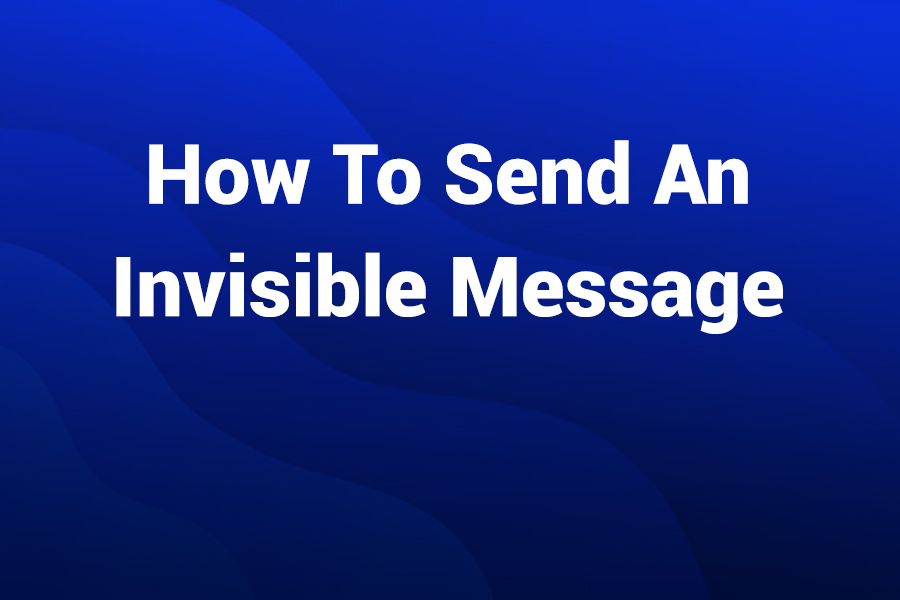 How to Send an Invisible Message